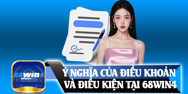 Ý Nghĩa Của Điều Khoản Và Điều Kiện Tại 68win4