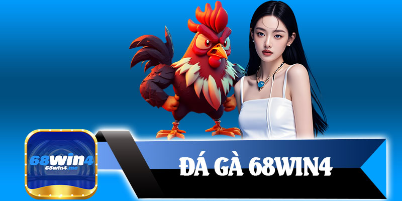 Đá Gà 68win4